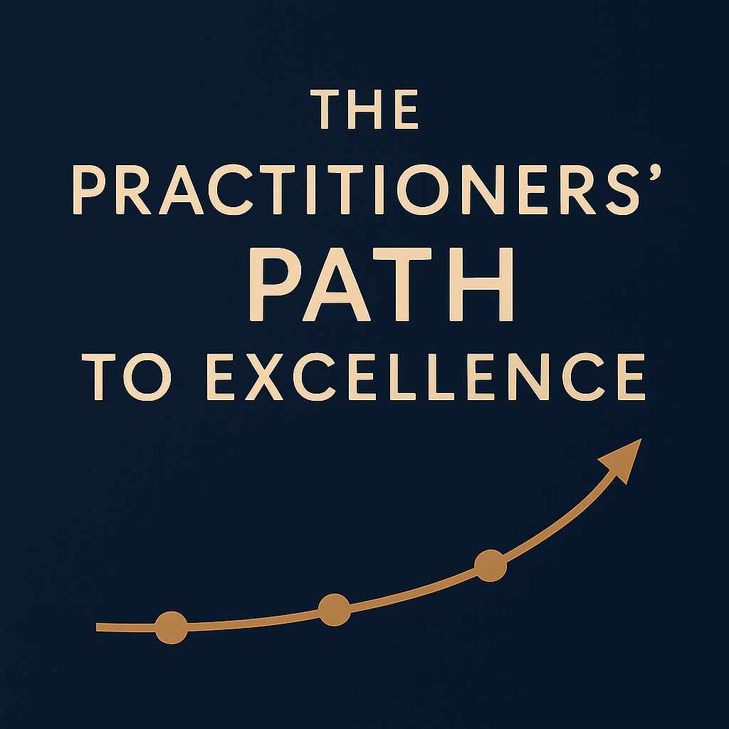 The Practitioner's Path to Excellence